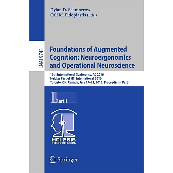 Foundations of Augmented Cognition: Neuroergonomics and Operational Neuroscience / Lecture Notes in Computer Science Bd.9743
