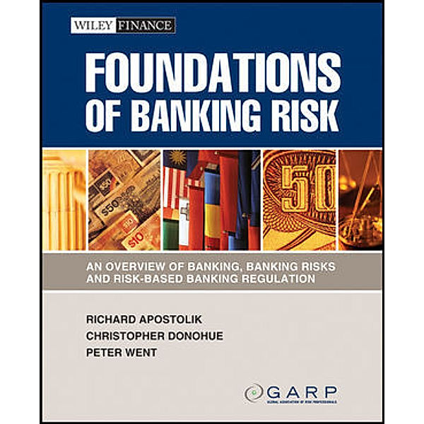 Foundations of Banking Risk, Richard Apostolik, Christopher Donohue, Peter Went