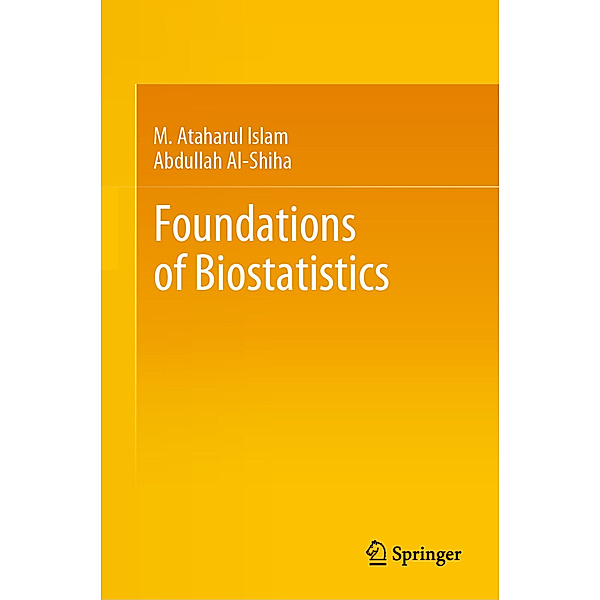 Foundations of Biostatistics, M. Ataharul Islam, Abdullah Al-Shiha