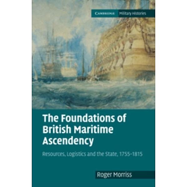 Foundations of British Maritime Ascendancy, Roger Morriss