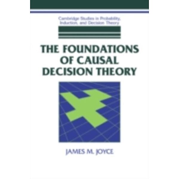 Foundations of Causal Decision Theory, James M. Joyce