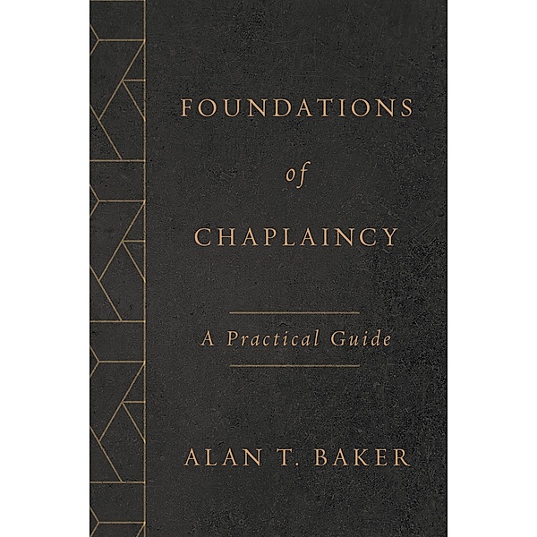 Foundations of Chaplaincy, Alan T. Baker