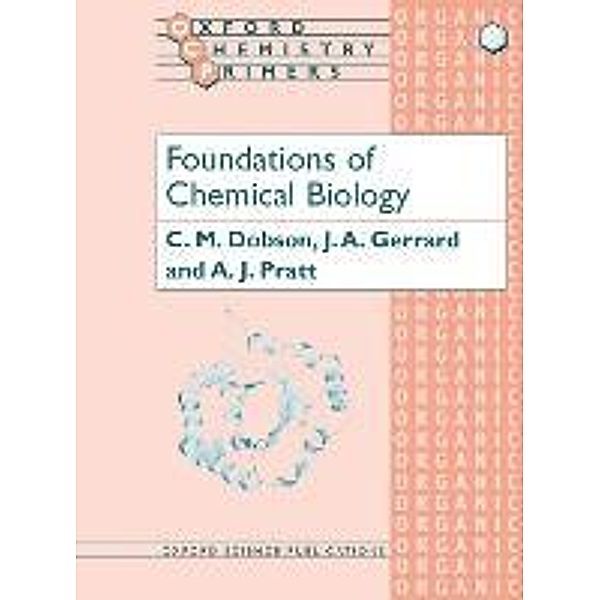 Foundations of Chemical Biology, C. M. Dobson, J. A. Gerrard, A. J. Pratt