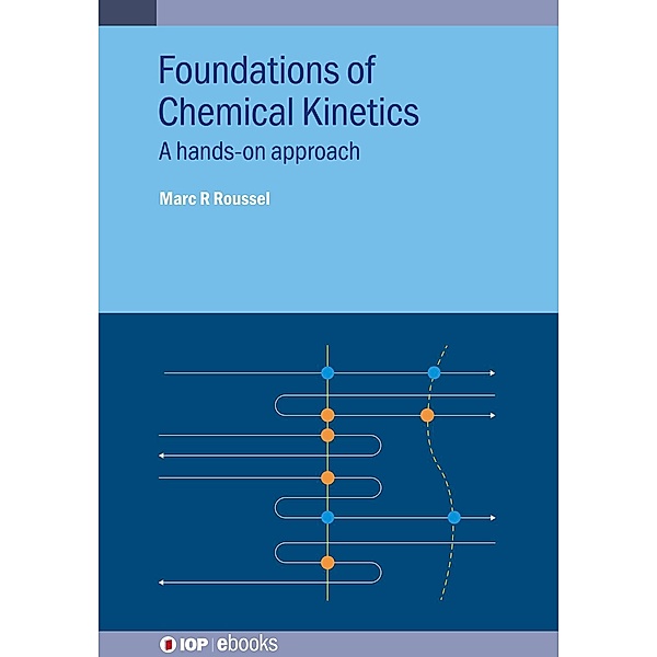 Foundations of Chemical Kinetics, Marc R Roussel