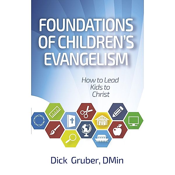 Foundations of Children's Evangelism, Dick Gruber