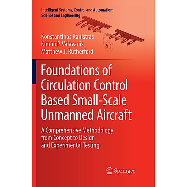 Foundations of Circulation Control Based Small-Scale Unmanned Aircraft, Konstantinos Kanistras, Kimon P. Valavanis, Matthew J. Rutherford