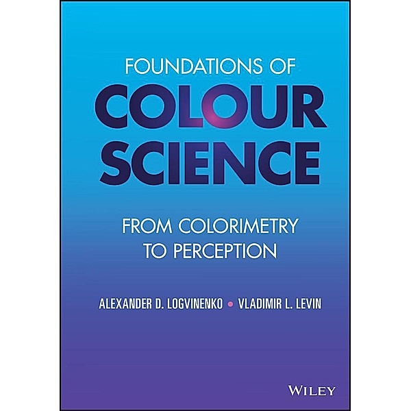 Foundations of Colour Science, Alexander D. Logvinenko, Vladimir L. Levin