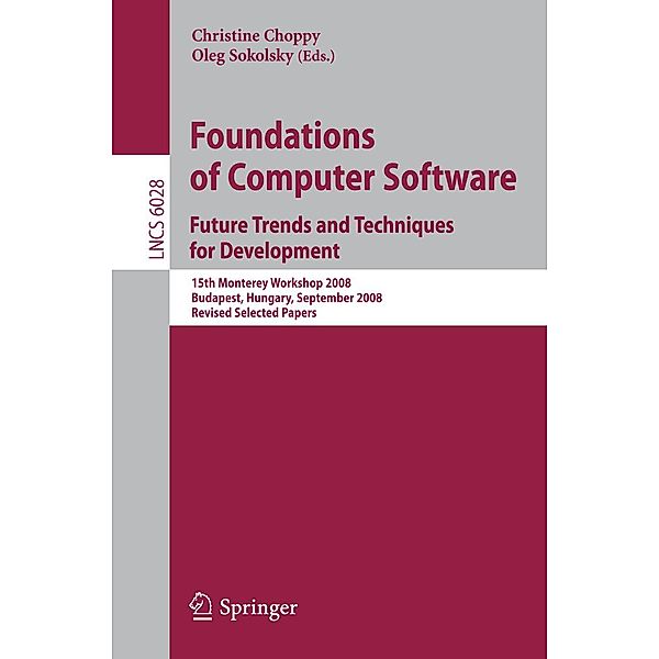 Foundations of Computer Software: Future Trends and Techniques for Development / Lecture Notes in Computer Science Bd.6028