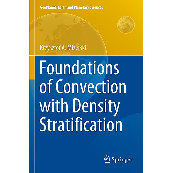 Foundations of Convection with Density Stratification, Krzysztof A. Mizerski