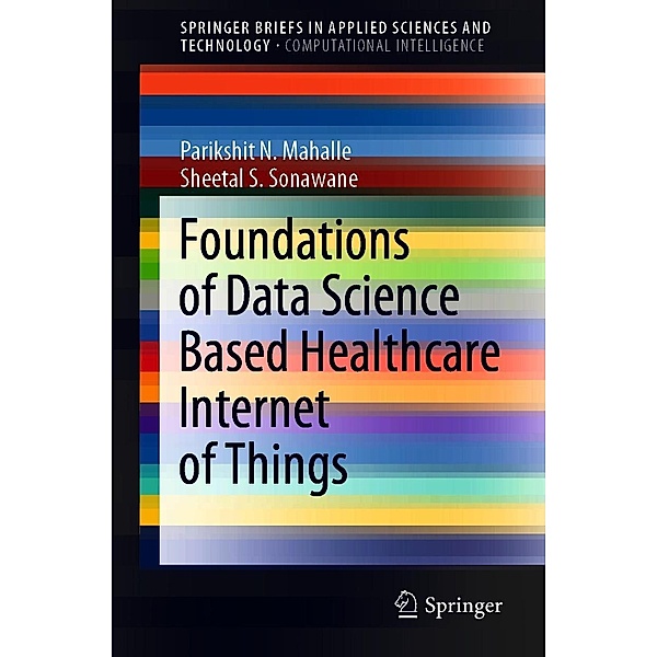 Foundations of Data Science Based Healthcare Internet of Things / SpringerBriefs in Applied Sciences and Technology, Parikshit N. Mahalle, Sheetal S. Sonawane