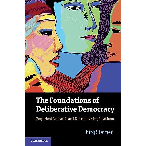 Foundations of Deliberative Democracy, Jurg Steiner