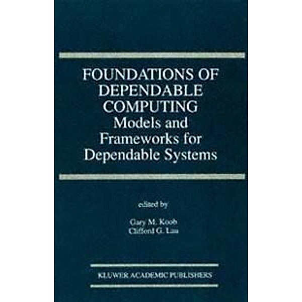 Foundations of Dependable Computing / The Springer International Series in Engineering and Computer Science Bd.283