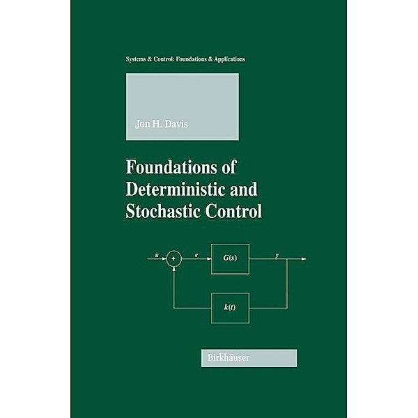 Foundations of Deterministic and Stochastic Control / Systems & Control: Foundations & Applications, Jon H. Davis