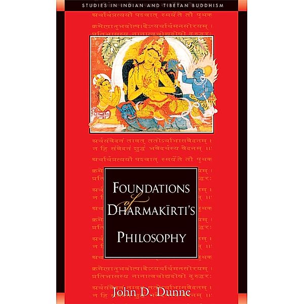 Foundations of Dharmakirti's Philosophy, John D. Dunne