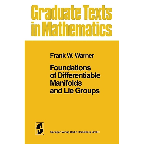Foundations of Differentiable Manifolds and Lie Groups / Graduate Texts in Mathematics Bd.94, Frank W. Warner
