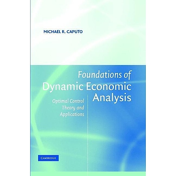 Foundations of Dynamic Economic Analysis, Michael R. Caputo
