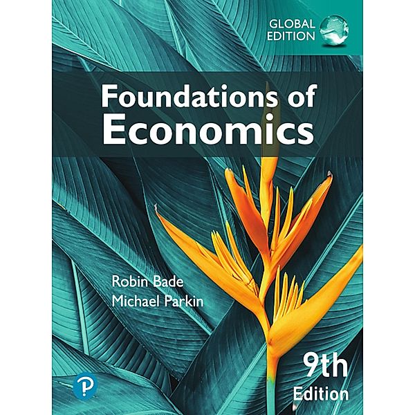 Foundations of Economics, Global Edition, Robin Bade, Michael Parkin