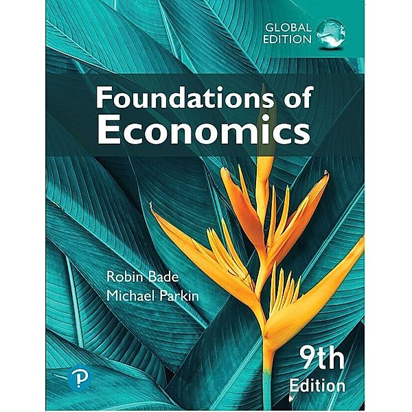 Foundations of Economics, Global Edition, Robin Bade, Michael Parkin