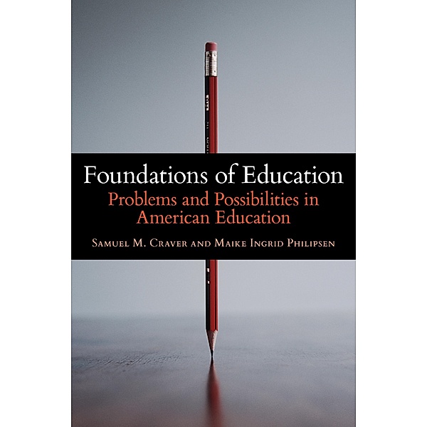 Foundations of Education, Samuel M. Craver, Maike Ingrid Philipsen