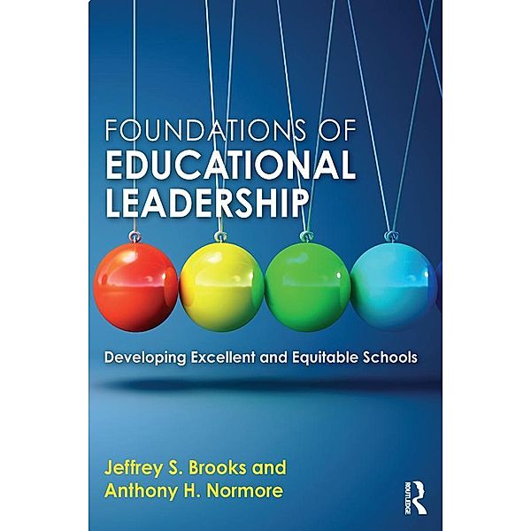 Foundations of Educational Leadership, Jeffrey S. Brooks, Anthony H. Normore