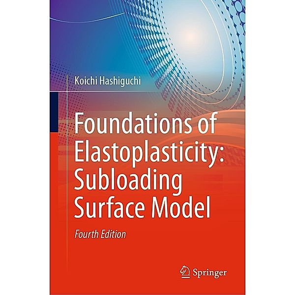 Foundations of Elastoplasticity: Subloading Surface Model, Koichi Hashiguchi