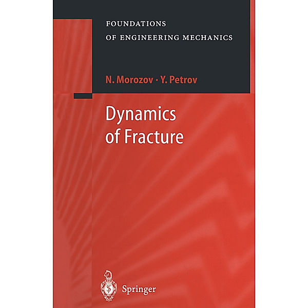 Foundations of Engineering Mechanics / Dynamics of Fracture, N. Morozov, Y. Petrov