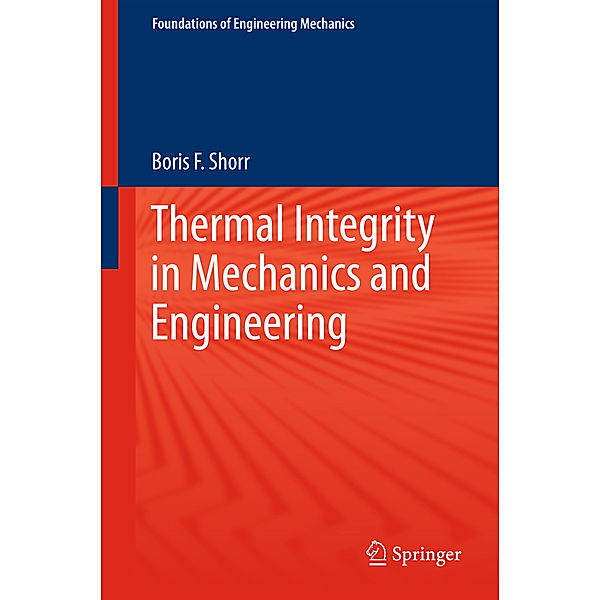 Foundations of Engineering Mechanics / Thermal Integrity in Mechanics and Engineering, Boris F. Shorr