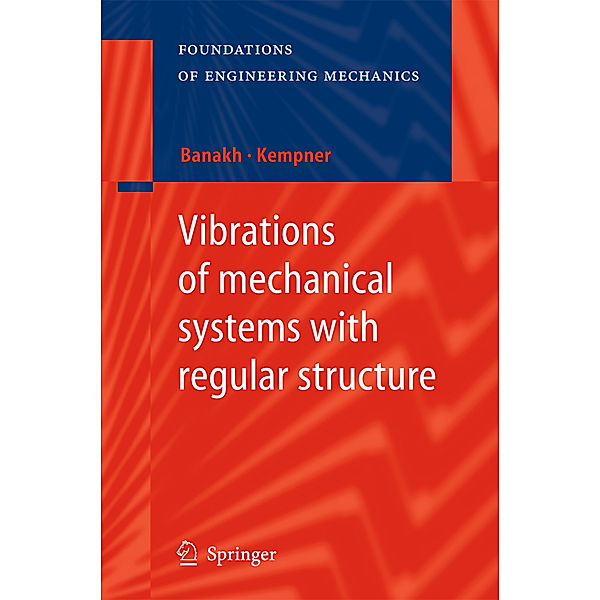 Foundations of Engineering Mechanics / Vibrations of mechanical systems with regular structure, Ludmilla Banakh, Mark Kempner