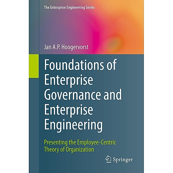 Foundations of Enterprise Governance and Enterprise Engineering / The Enterprise Engineering Series, Jan A. P. Hoogervorst
