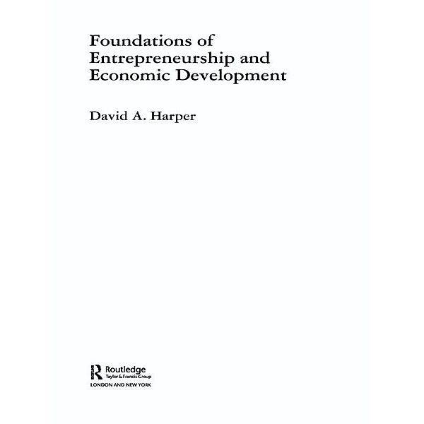 Foundations of Entrepreneurship and Economic Development, David A Harper