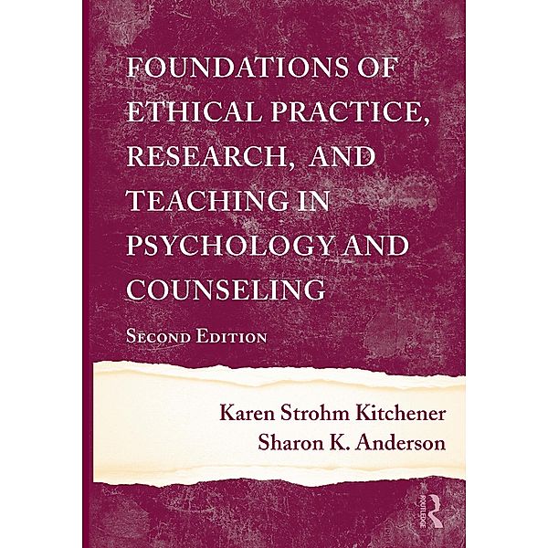 Foundations of Ethical Practice, Research, and Teaching in Psychology and Counseling, Karen Strohm Kitchener, Sharon K. Anderson