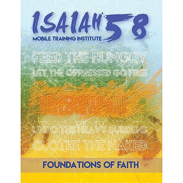 Foundations of Faith / Isaiah 58 Mobile Training Institute Bd.1, Teresa Skinner, Gordon Skinner, Agnes I Numer