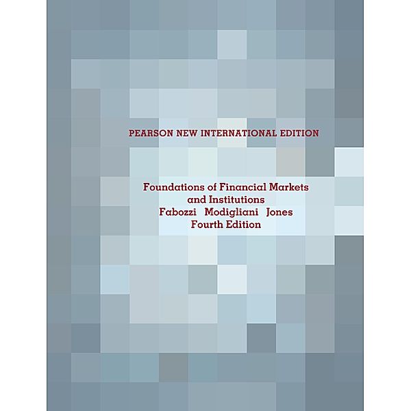 Foundations of Financial Markets and Institutions, Frank J. Fabozzi, Franco P. Modigliani, Frank J. Jones