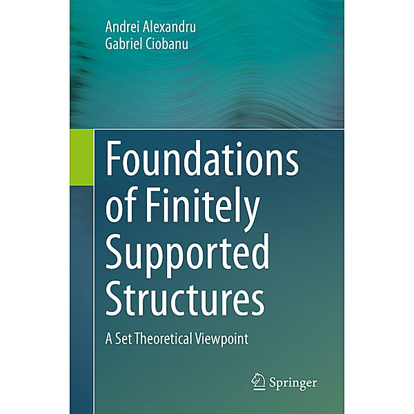 Foundations of Finitely Supported Structures, Andrei Alexandru, Gabriel Ciobanu