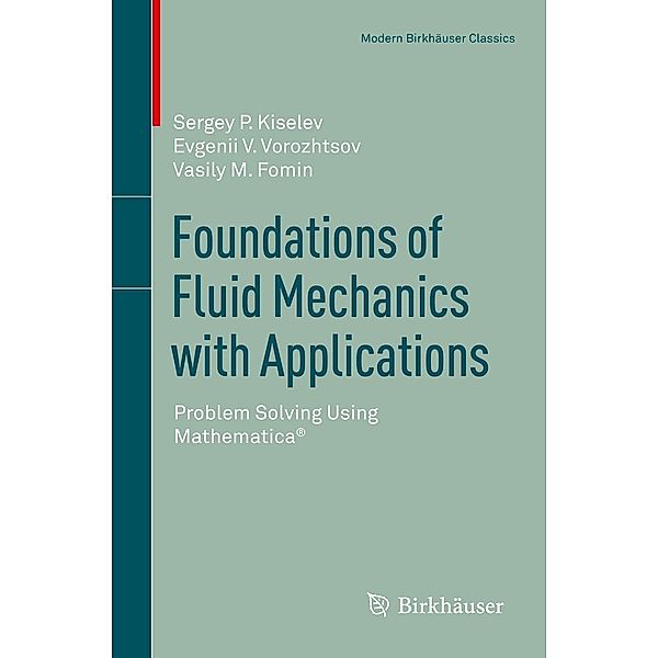 Foundations of Fluid Mechanics with Applications / Modern Birkhäuser Classics, Sergey P. Kiselev, Evgenii V. Vorozhtsov, Vasily M. Fomin