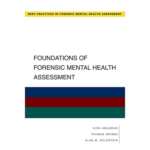 Foundations of Forensic Mental Health Assessment, Kirk Heilbrun, Thomas Grisso, Alan Goldstein
