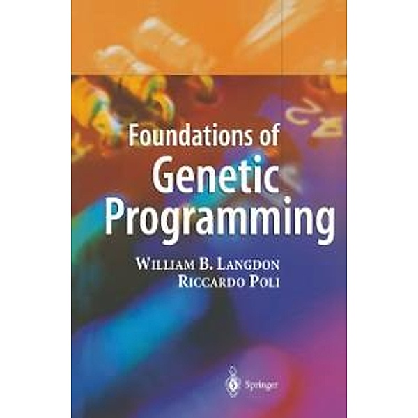 Foundations of Genetic Programming, William B. Langdon, Riccardo Poli