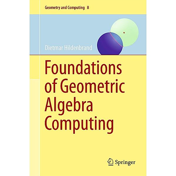 Foundations of Geometric Algebra Computing / Geometry and Computing Bd.8, Dietmar Hildenbrand