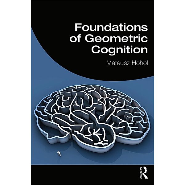 Foundations of Geometric Cognition, Mateusz Hohol