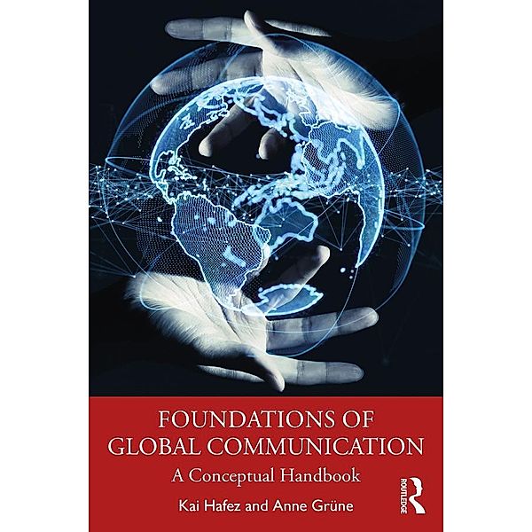 Foundations of Global Communication, Kai Hafez, Anne Grüne