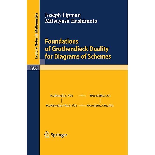 Foundations of Grothendieck Duality for Diagrams of Schemes / Lecture Notes in Mathematics Bd.1960, Joseph Lipman, Mitsuyasu Hashimoto