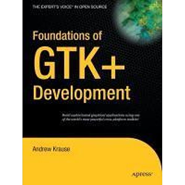Foundations of GTK+ Development, Andrew Krause