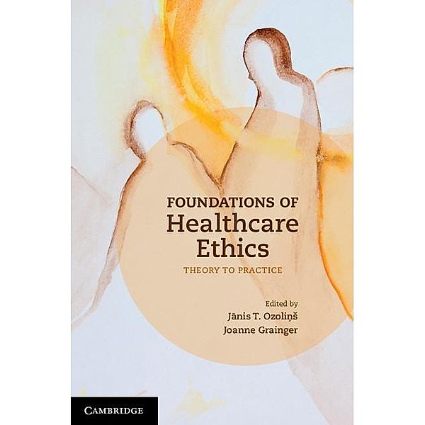 Foundations of Healthcare Ethics, Janis T. Ozolins