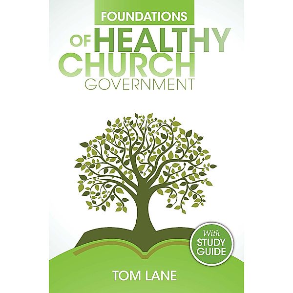 Foundations of Healthy Church Government, Tom Lane
