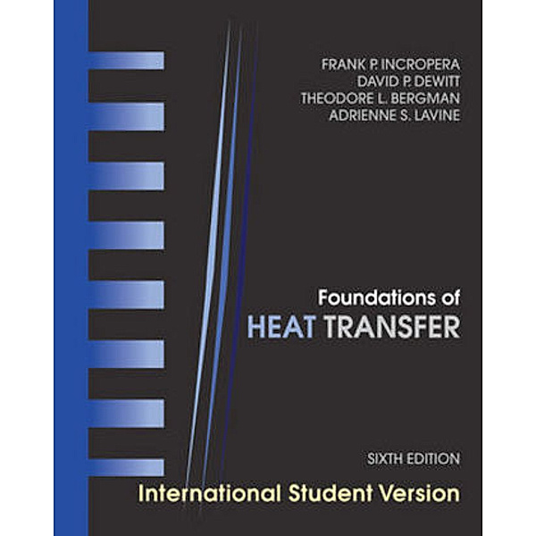 Foundations of Heat Transfer, International Student Version, Frank P. Incropera