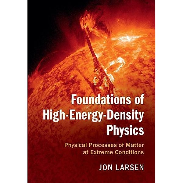 Foundations of High-Energy-Density Physics, Jon Larsen