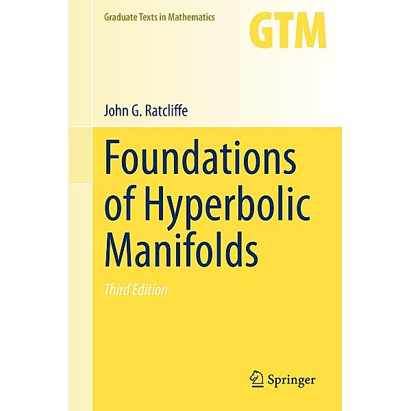 Foundations of Hyperbolic Manifolds / Graduate Texts in Mathematics Bd.149, John G. Ratcliffe