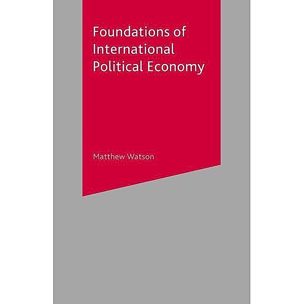 Foundations of International Political Economy, Matthew Watson