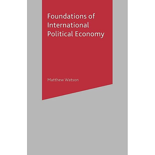 Foundations of International Political Economy, Matthew Watson