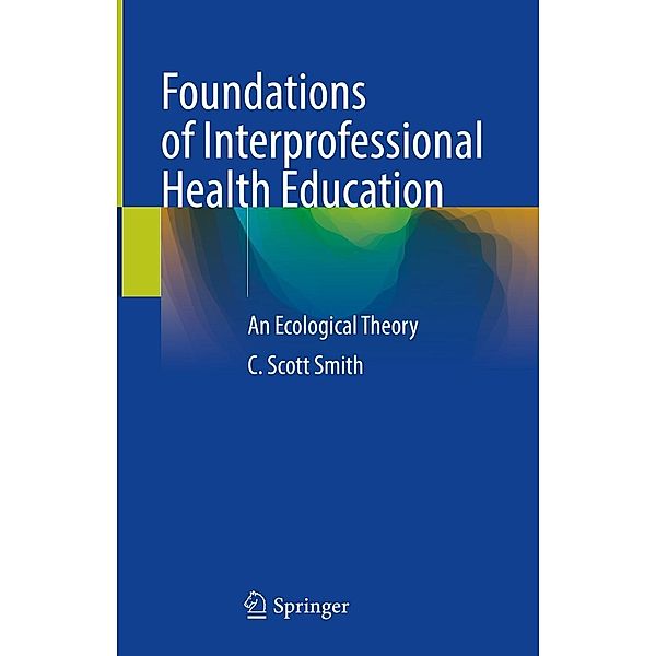 Foundations of Interprofessional Health Education, C. Scott Smith